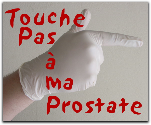 Manifeste 2008 : Touche pas à ma prostate !